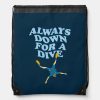 always down for a dive funny scuba diving drawstring bag ra8e75e97fe84404398b781d06ea05690 zffcx 1000 - Scuba Diving Gifts