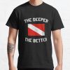 The Deeper The Better Diving T-Shirt Official Scuba Diving Gifts Merch