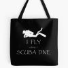 I Fly When I Scuba Dive Funny Diving Lovers Outfit Diver Gift Tote Bag Official Scuba Diving Gifts Merch