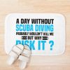 Funny A Day Without Scuba Diving Bath Mat Official Scuba Diving Gifts Merch