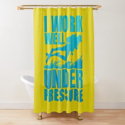 I Work Well Under Pressure Scuba Diver Diving Gift Shower Curtain Official Scuba Diving Gifts Merch