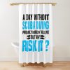 Funny A Day Without Scuba Diving Shower Curtain Official Scuba Diving Gifts Merch